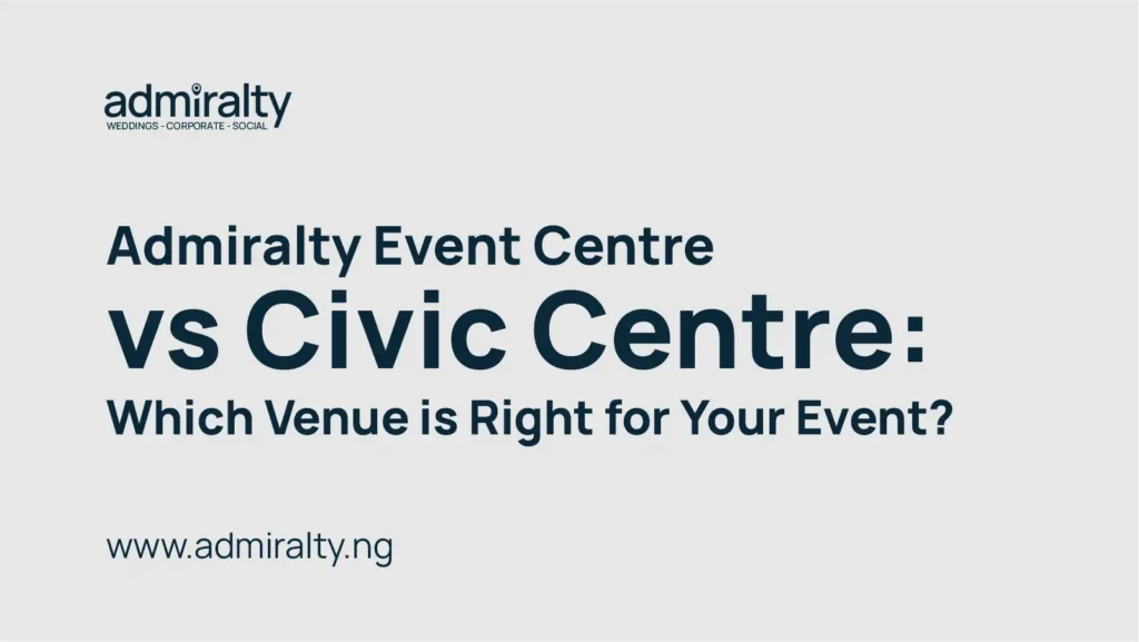 Top-Rated Event Venue in Victoria Island, Lagos – Admiralty Event Centre - Select Admiralty Event Centre vs Civic Centre