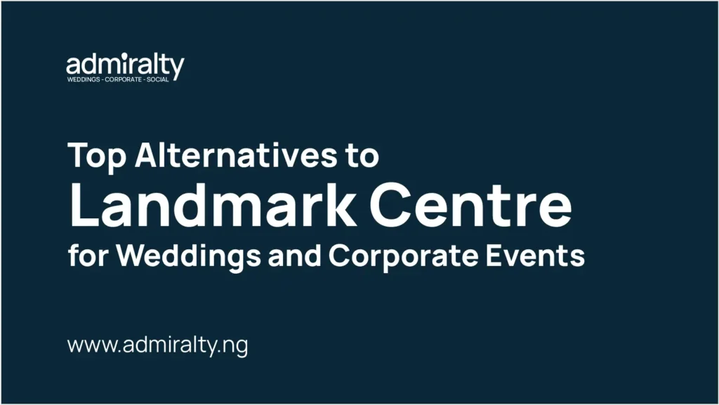 Top-Rated Event Venue in Victoria Island, Lagos – Admiralty Event Centre - Top Alternatives to Landmark Event Centre for Weddings and Corporate Events