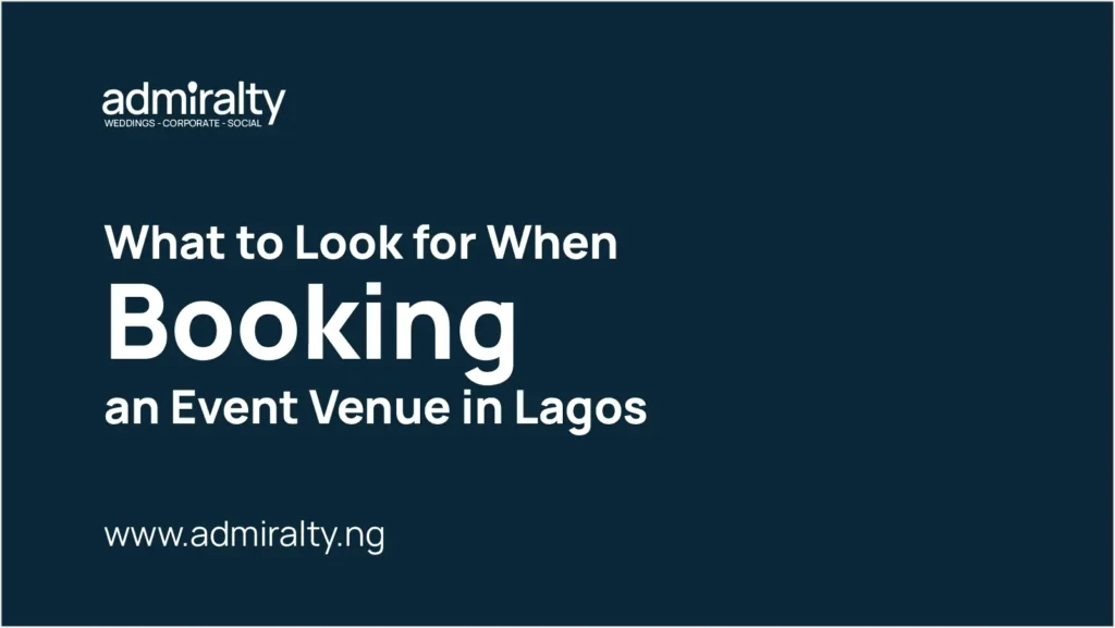 Top-Rated Event Venue in Victoria Island, Lagos – Admiralty Event Centre - What to Look for When Booking an Event Venue in Lagos