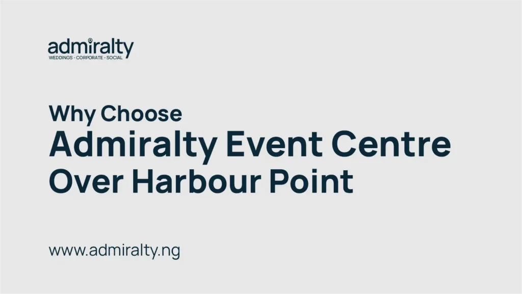 Top-Rated Event Venue in Victoria Island, Lagos – Admiralty Event Centre - Why Event Planners Choose Admiralty Event Centre Over Harbour Point
